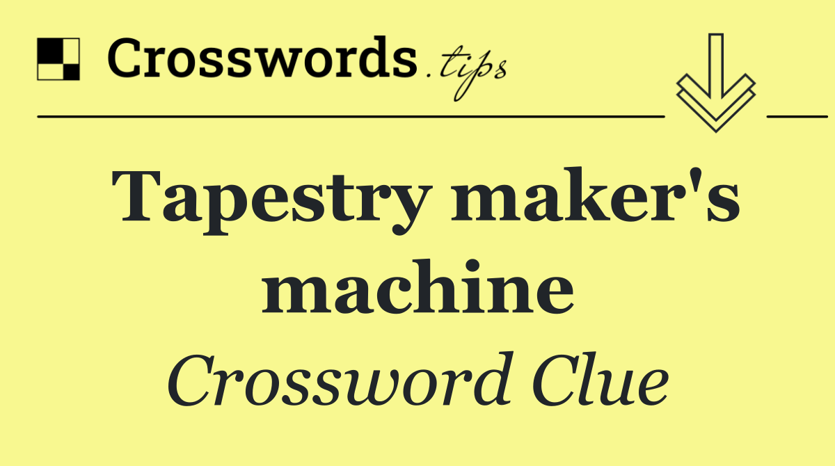 Tapestry maker's machine