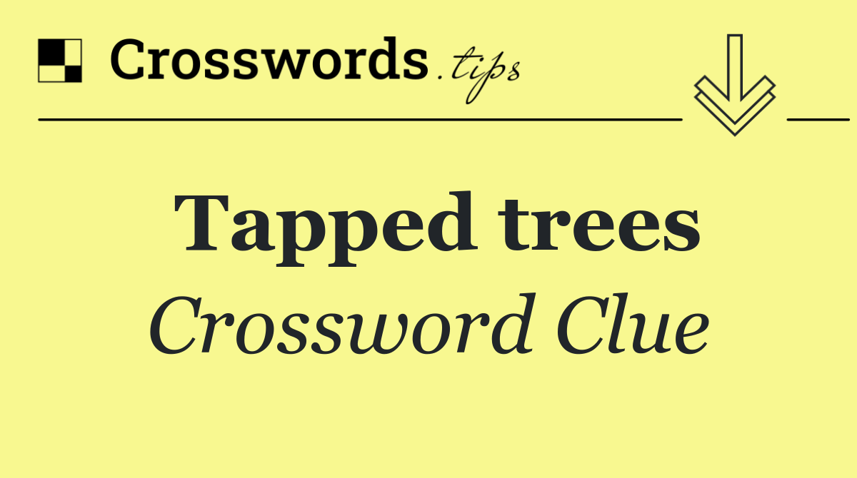 Tapped trees