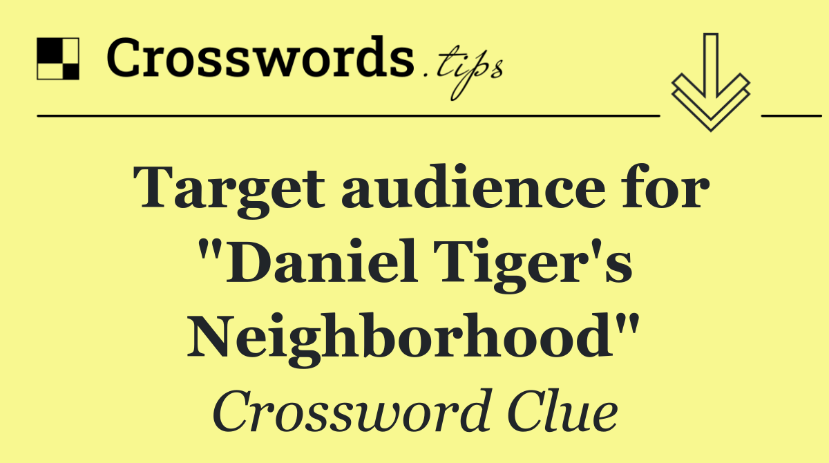 Target audience for "Daniel Tiger's Neighborhood"