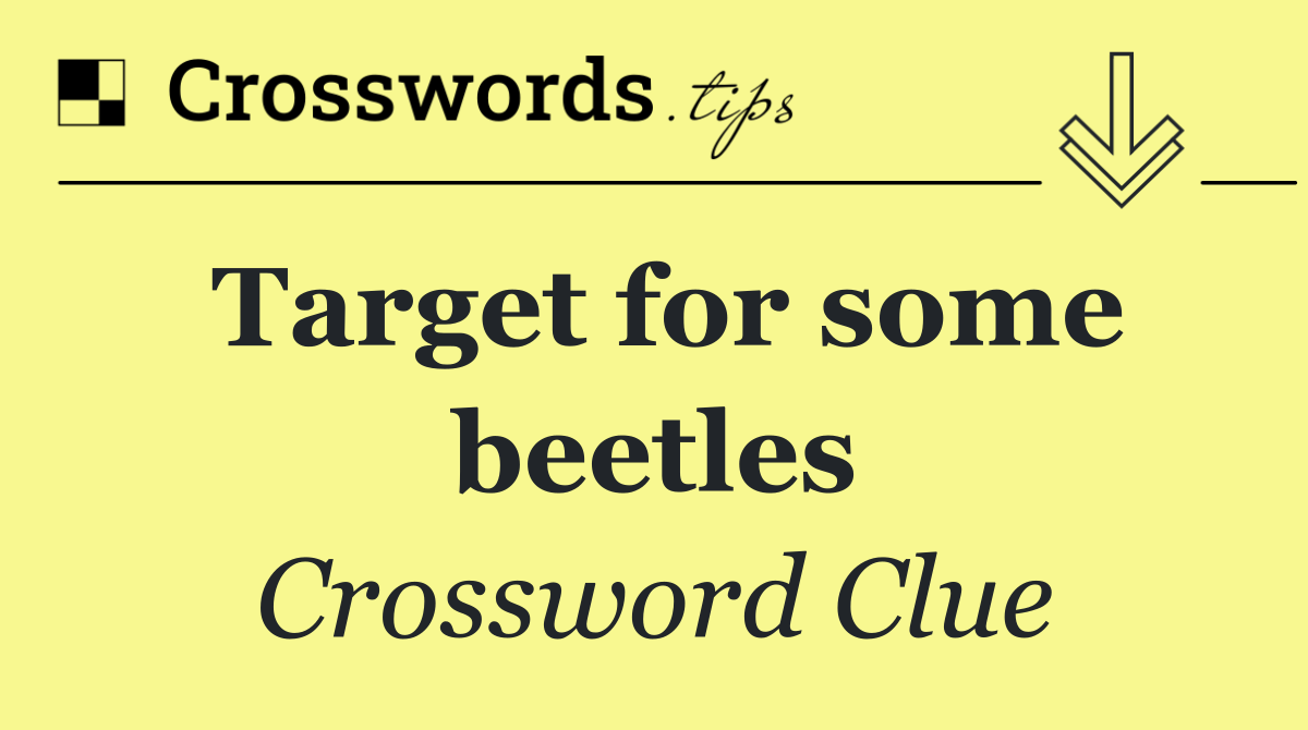 Target for some beetles
