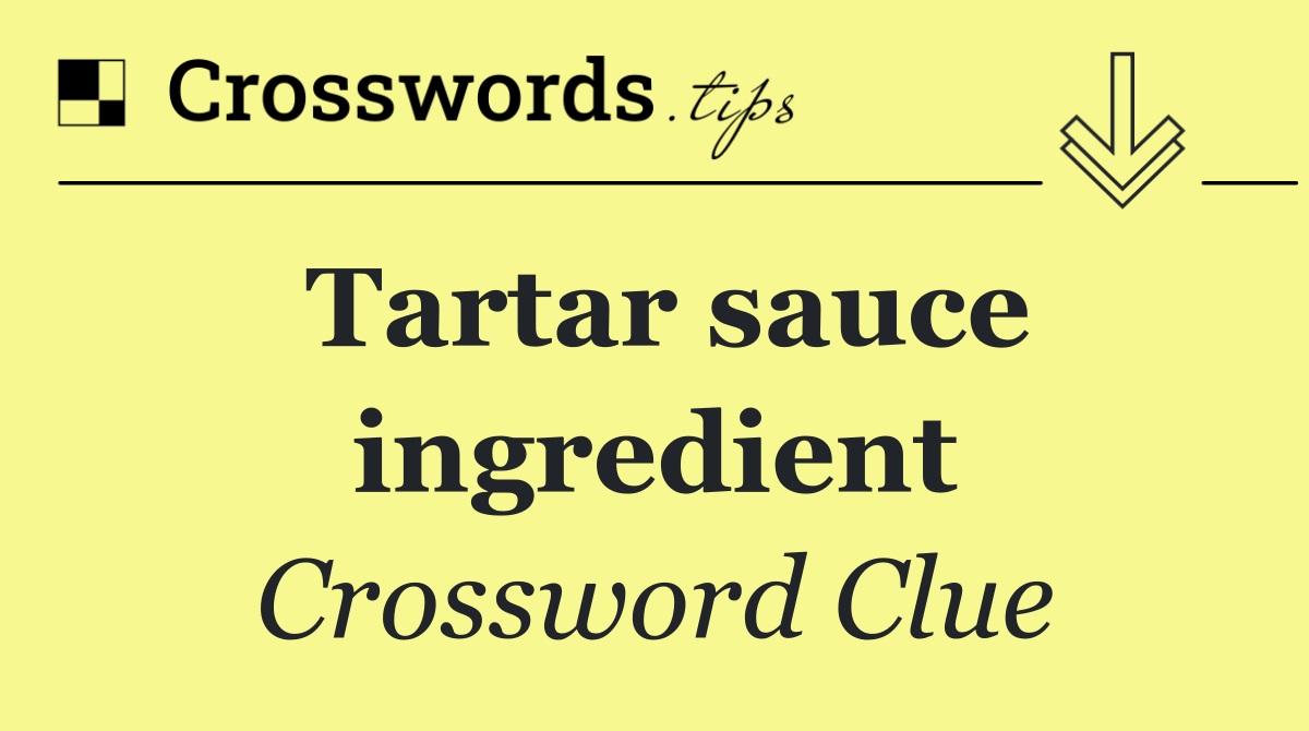 Tartar sauce ingredient