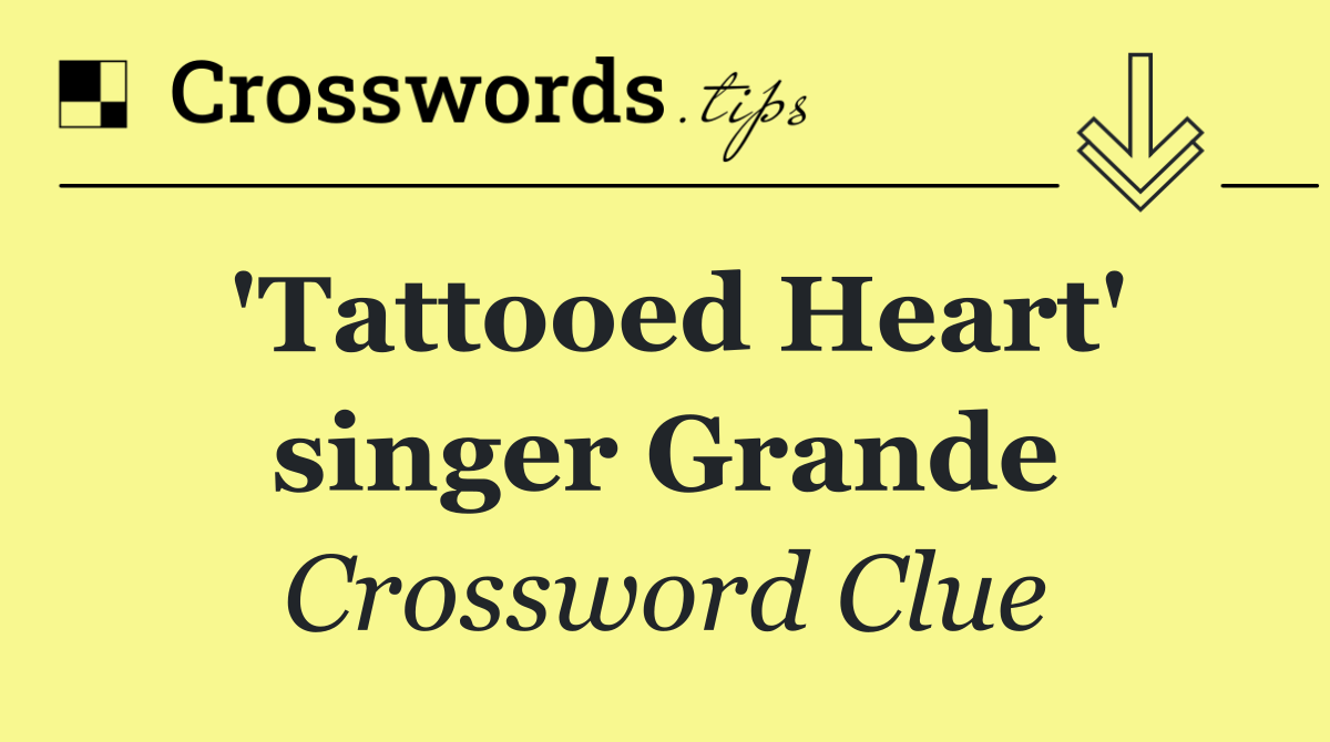 'Tattooed Heart' singer Grande