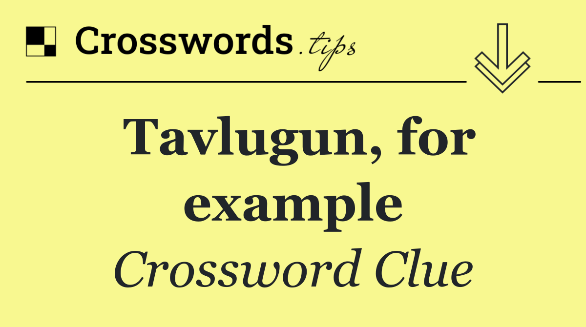 Tavlugun, for example