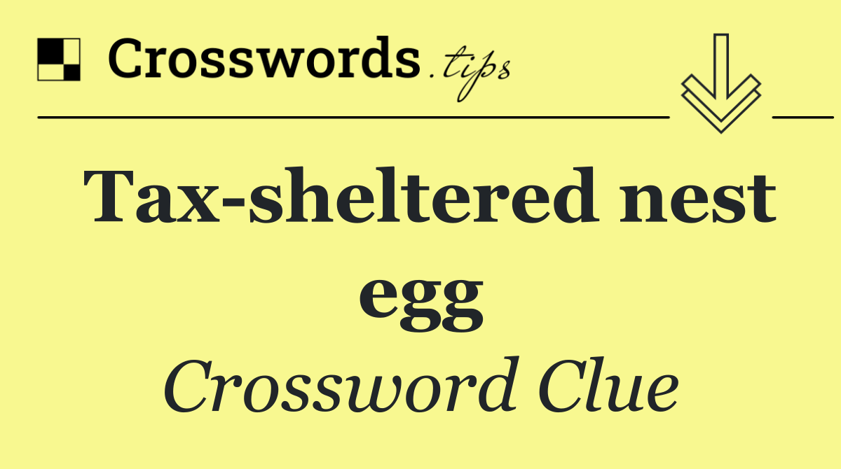 Tax sheltered nest egg