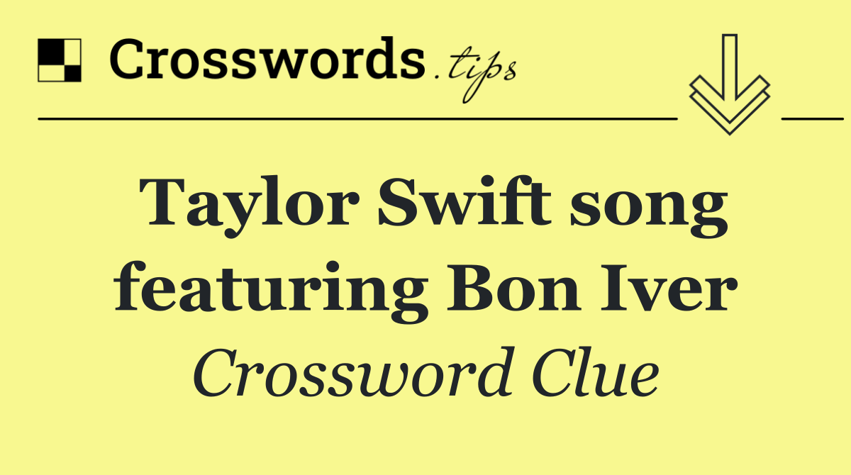 Taylor Swift song featuring Bon Iver
