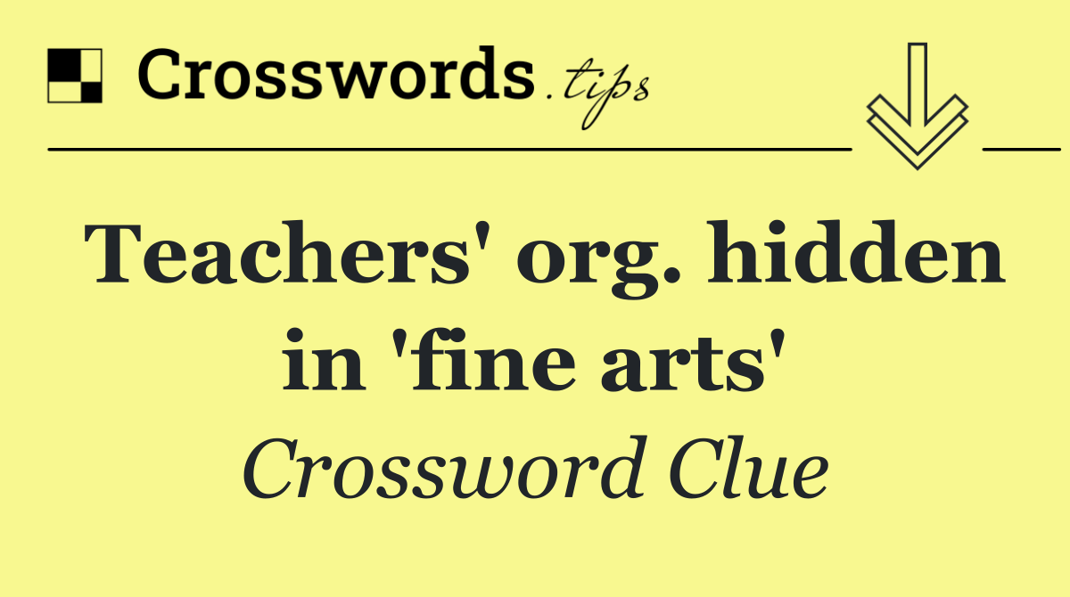 Teachers' org. hidden in 'fine arts'
