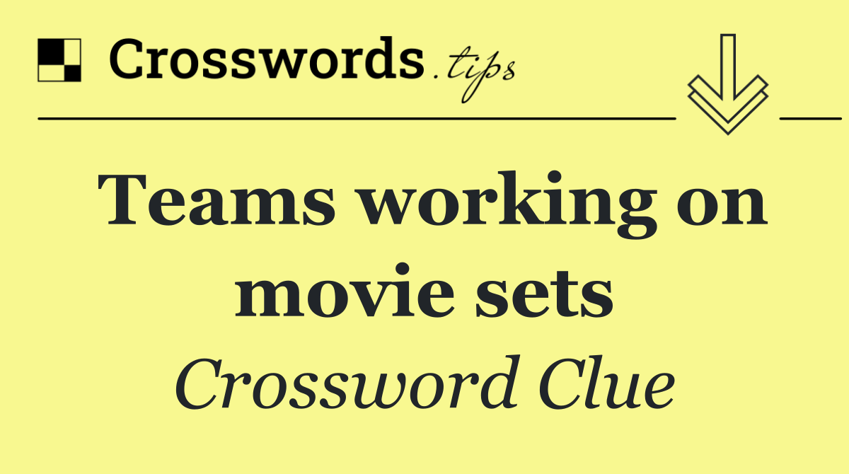 Teams working on movie sets