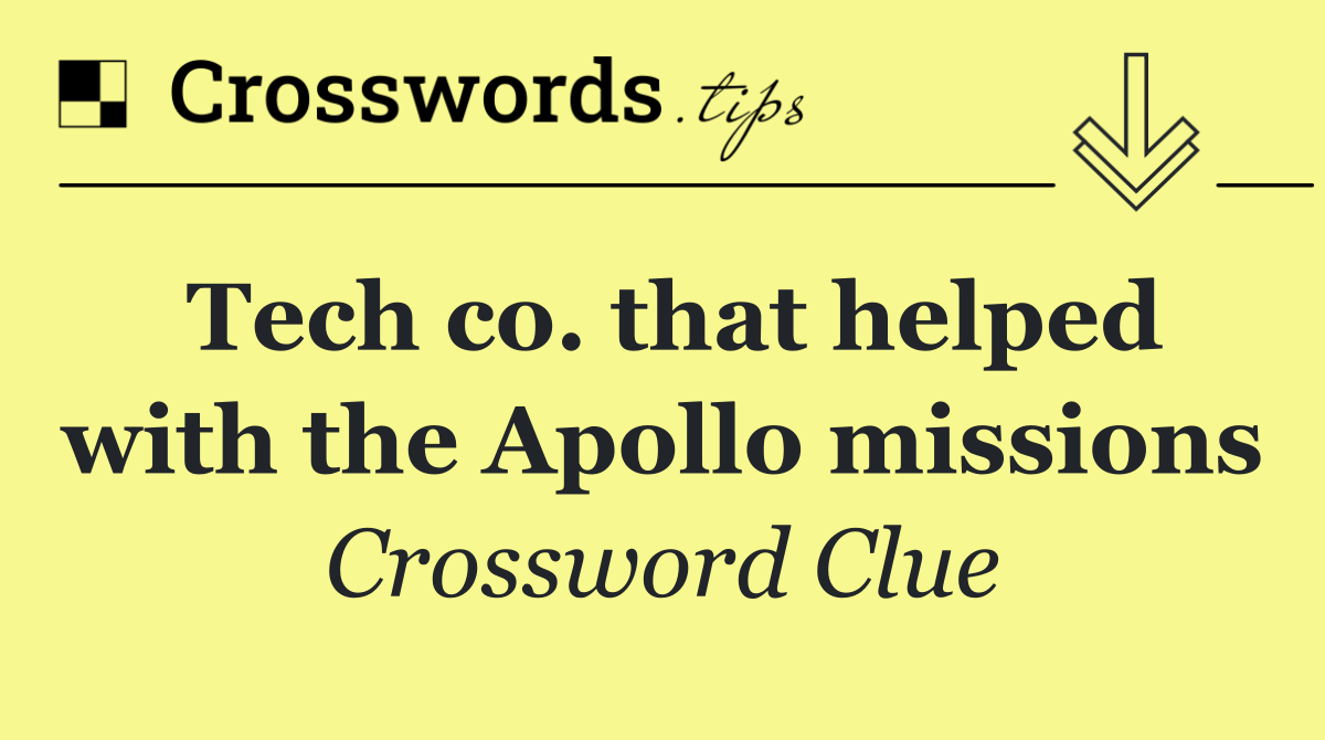 Tech co. that helped with the Apollo missions