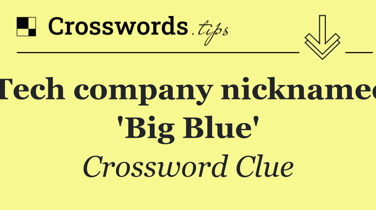 Tech company nicknamed 'Big Blue'