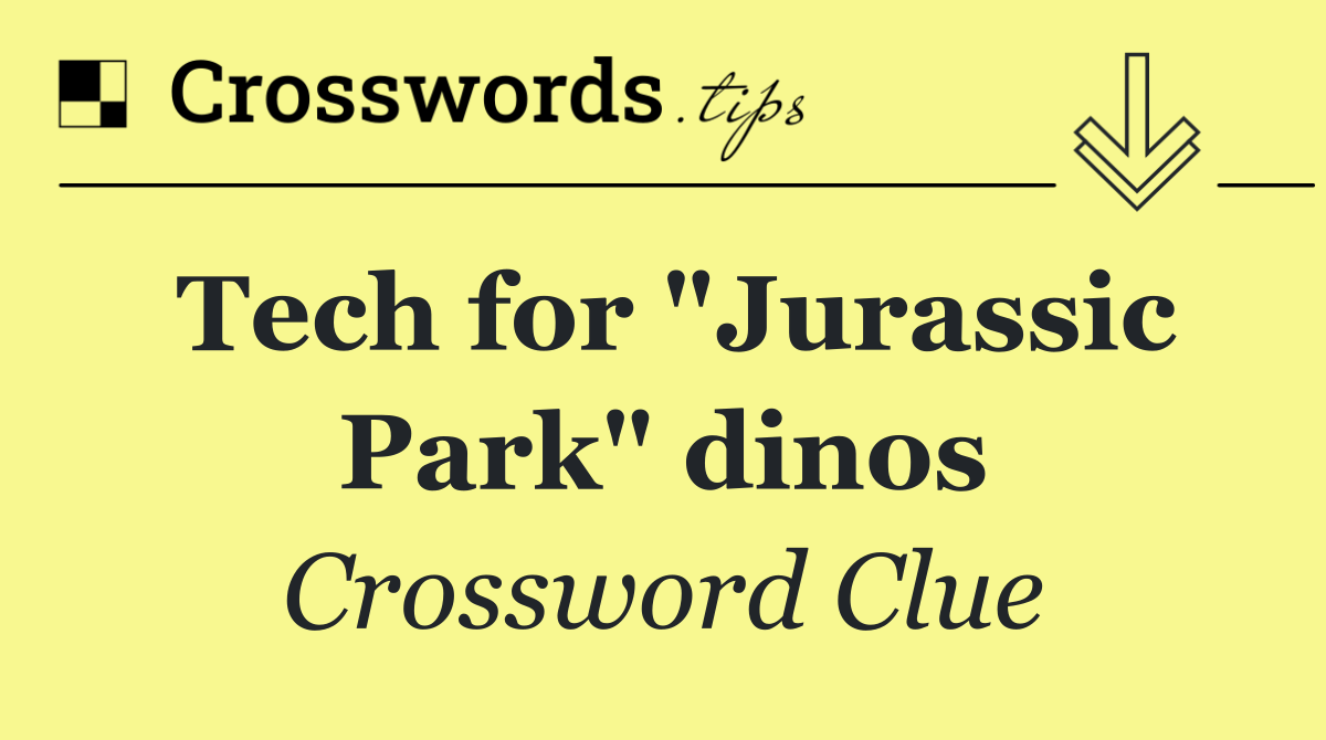 Tech for "Jurassic Park" dinos