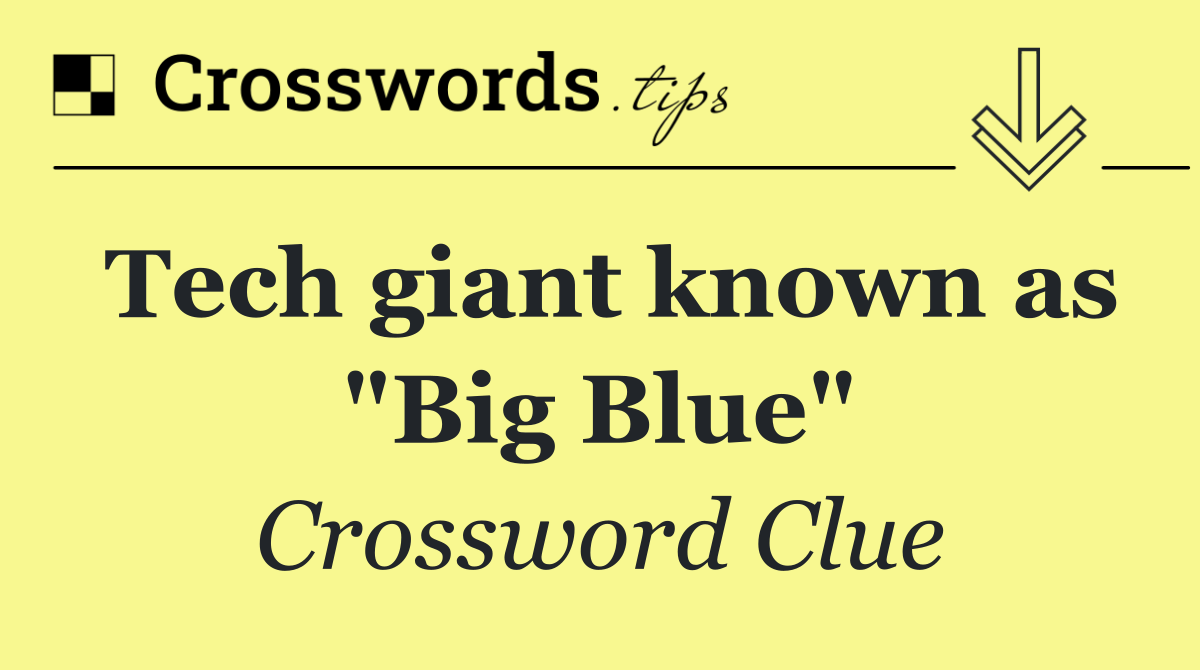 Tech giant known as "Big Blue"