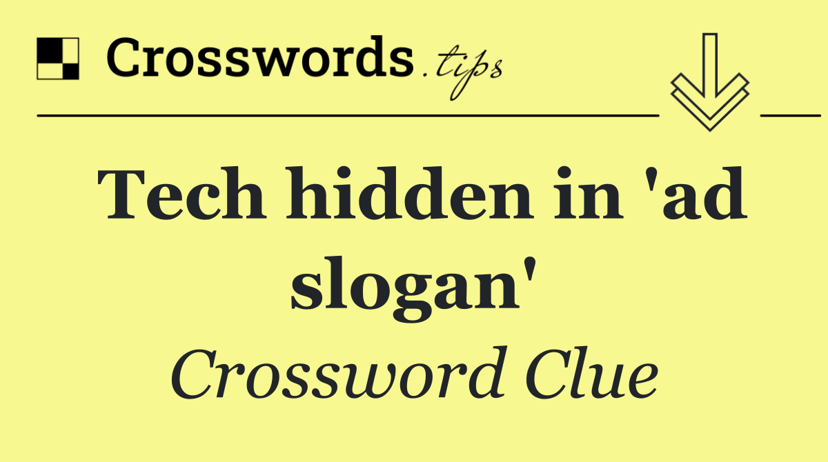 Tech hidden in 'ad slogan'