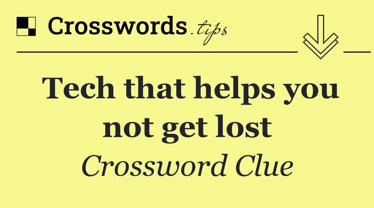 Tech that helps you not get lost