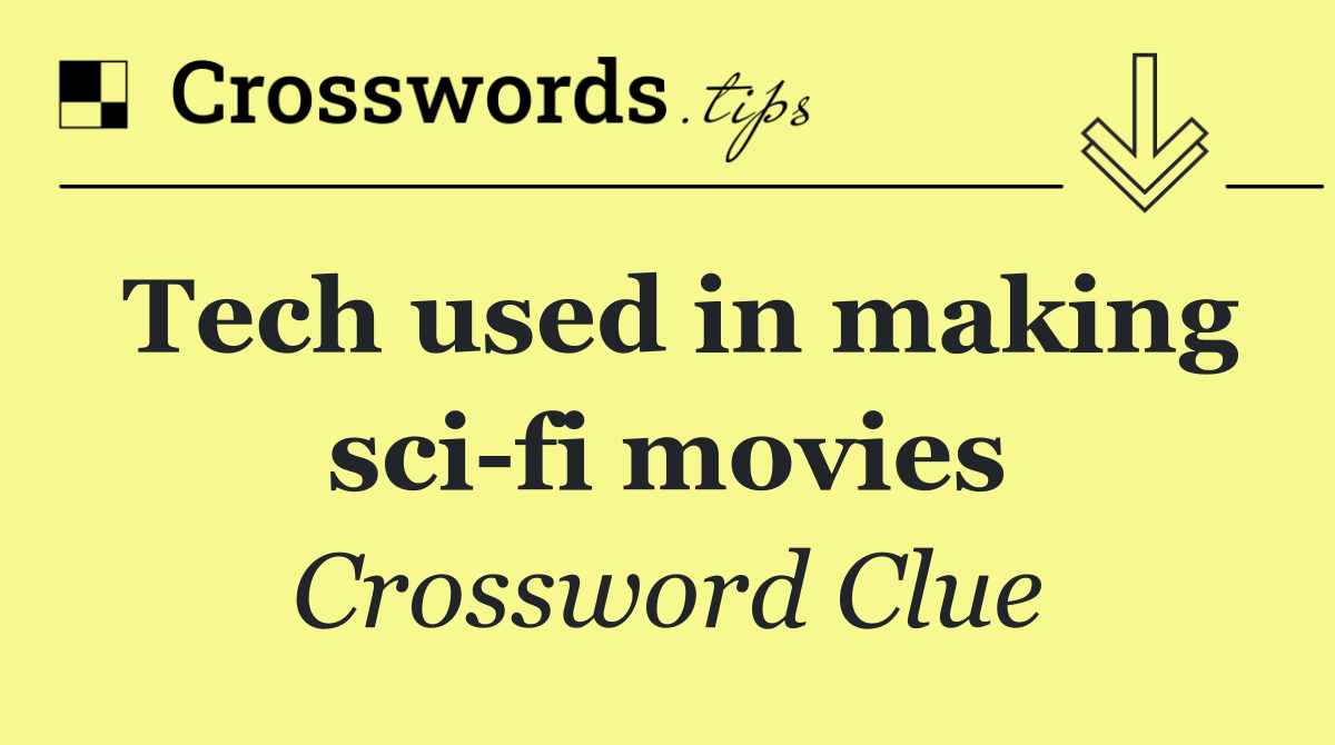 Tech used in making sci fi movies