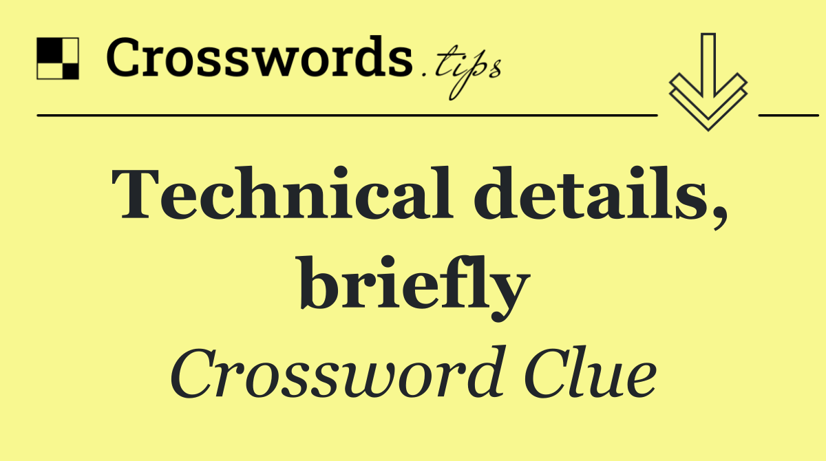 Technical details, briefly