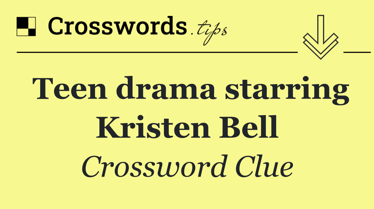 Teen drama starring Kristen Bell