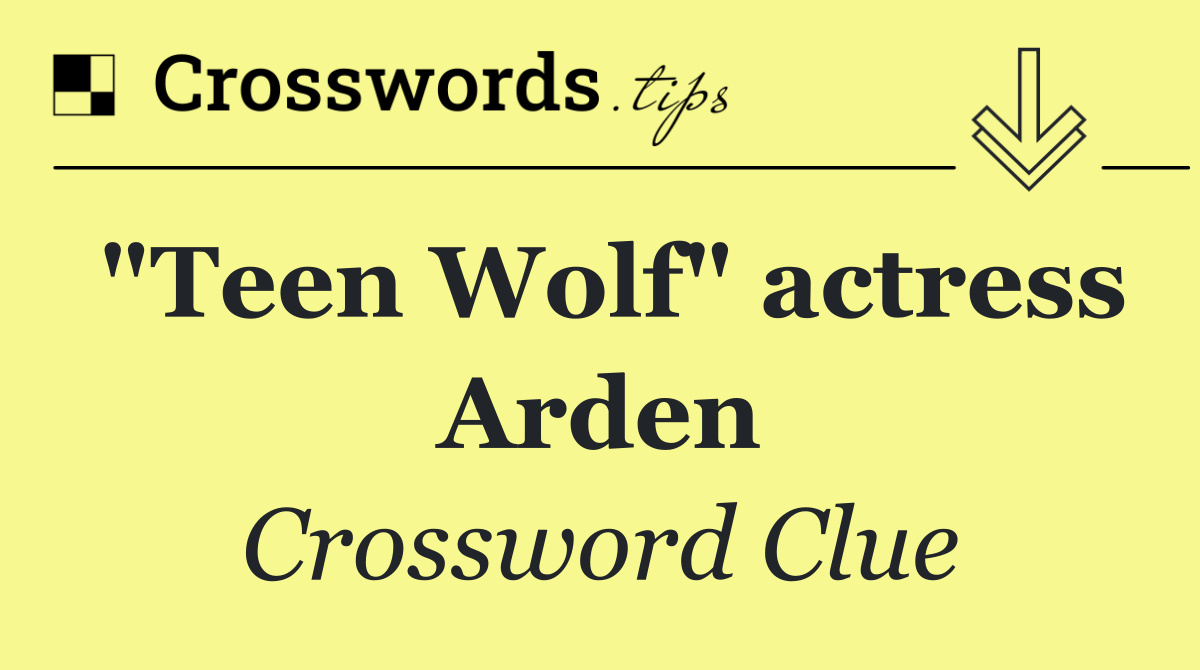 "Teen Wolf" actress Arden