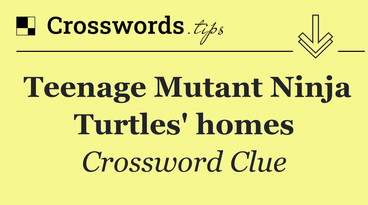 Teenage Mutant Ninja Turtles' homes