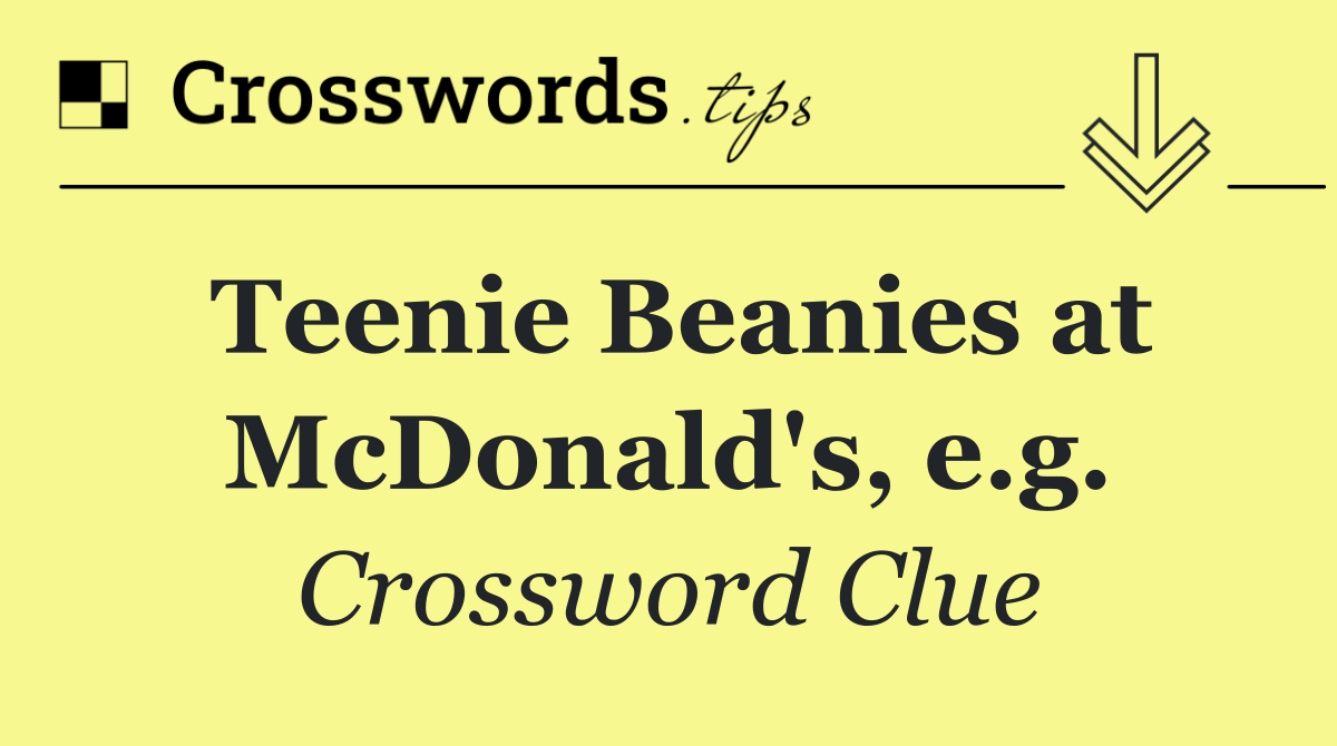 Teenie Beanies at McDonald's, e.g.