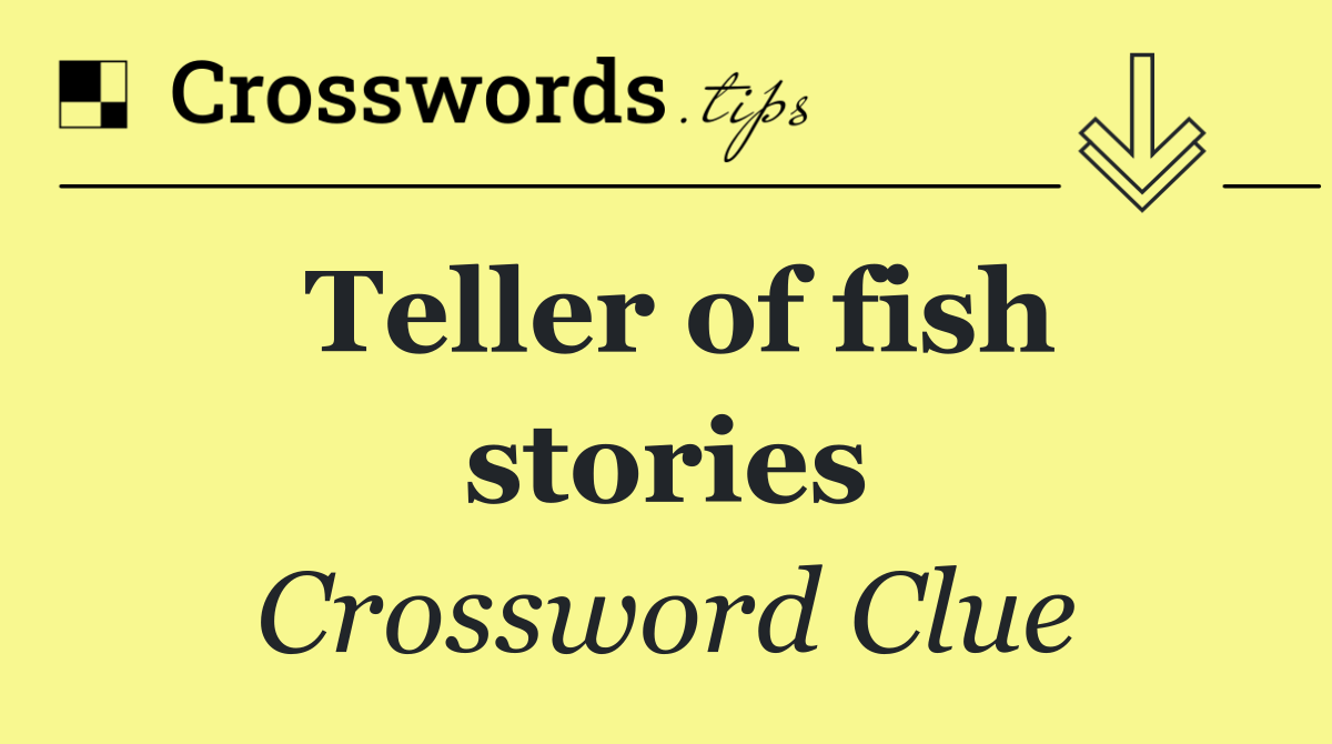 Teller of fish stories