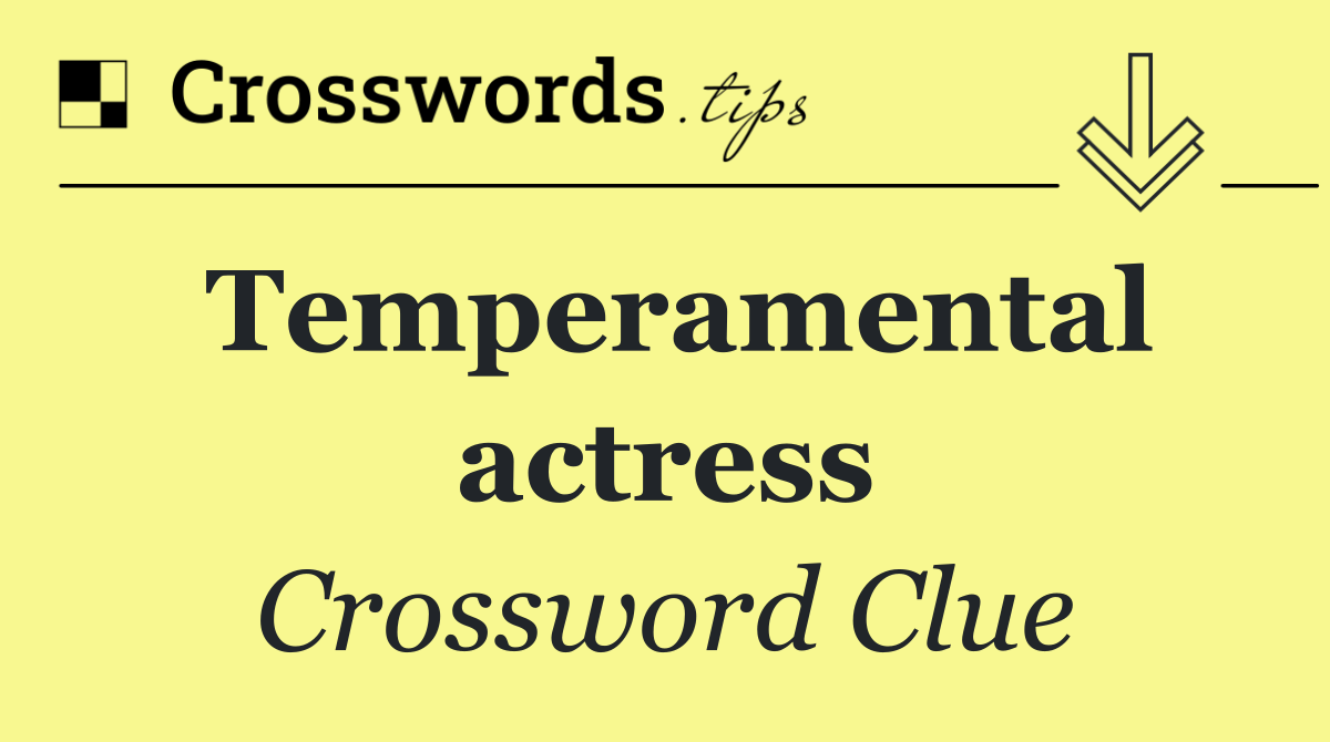 Temperamental actress