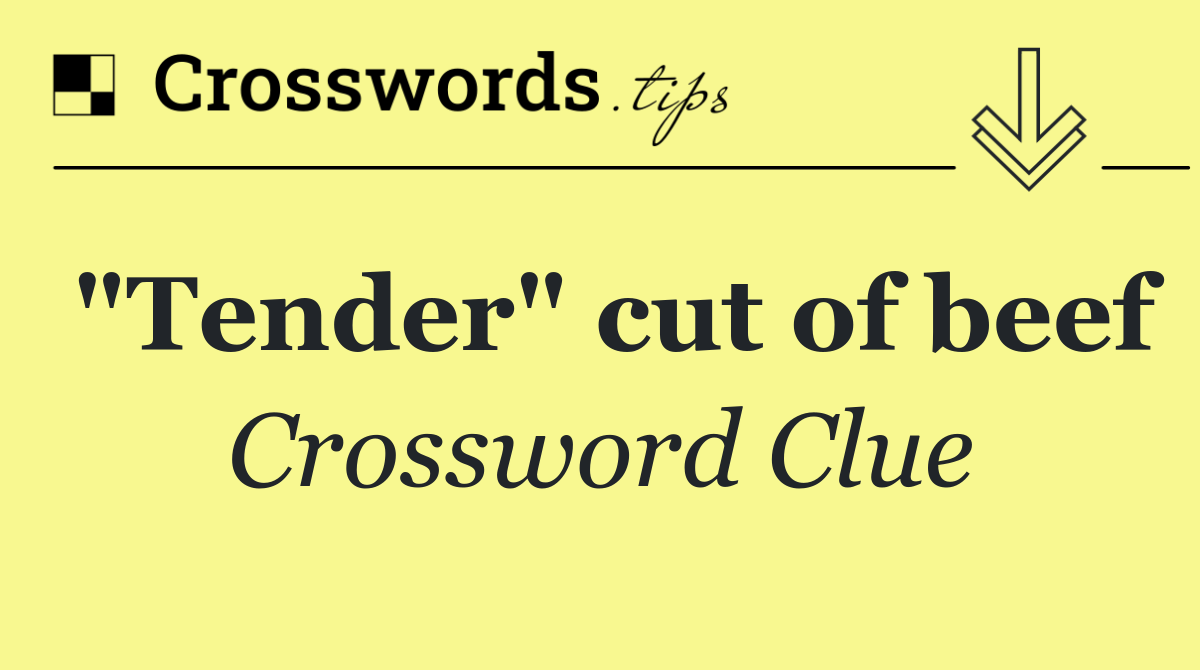 "Tender" cut of beef