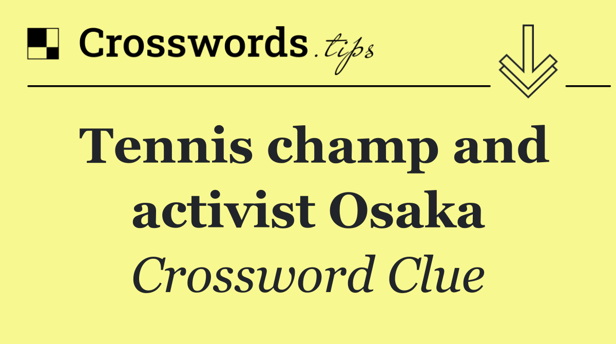 Tennis champ and activist Osaka