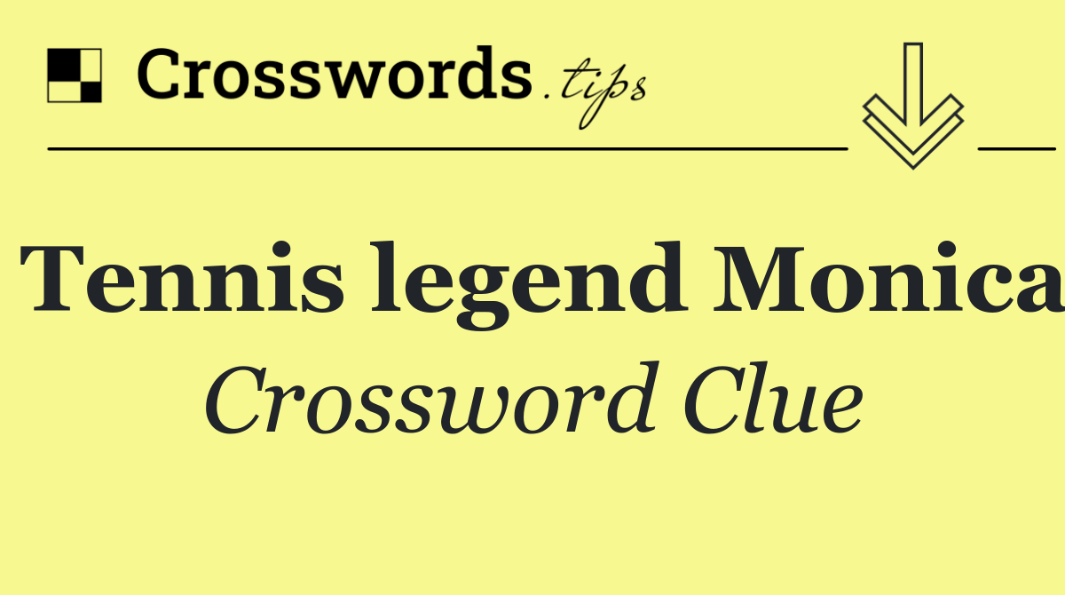 Tennis legend Monica