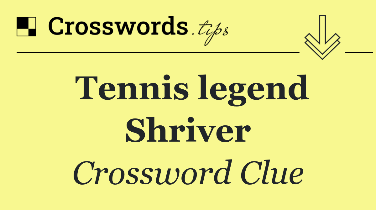 Tennis legend Shriver