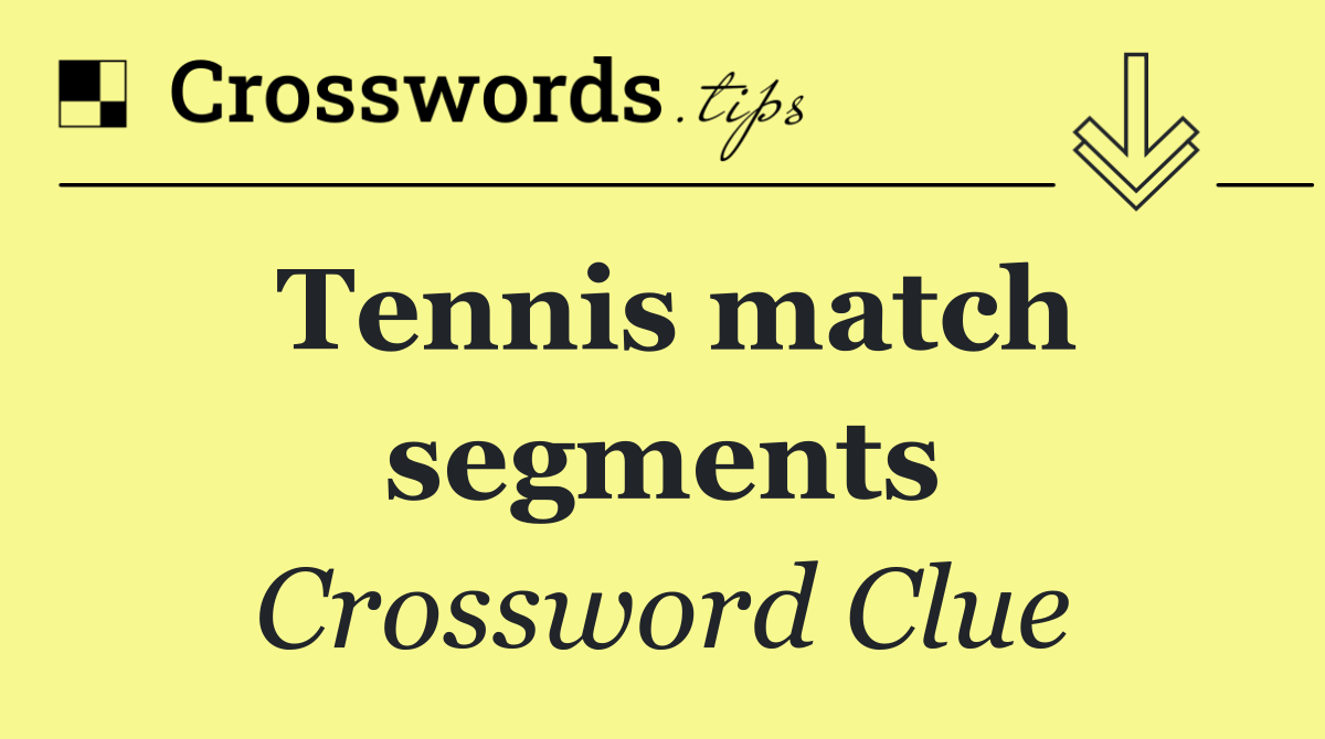 Tennis match segments