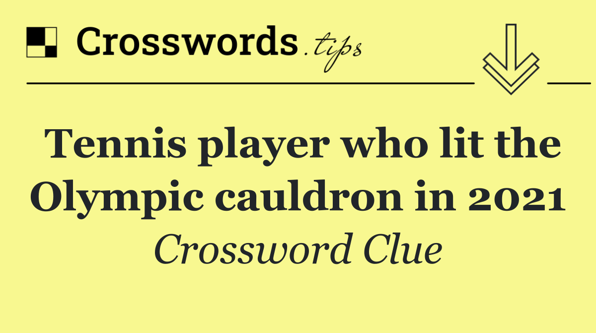 Tennis player who lit the Olympic cauldron in 2021