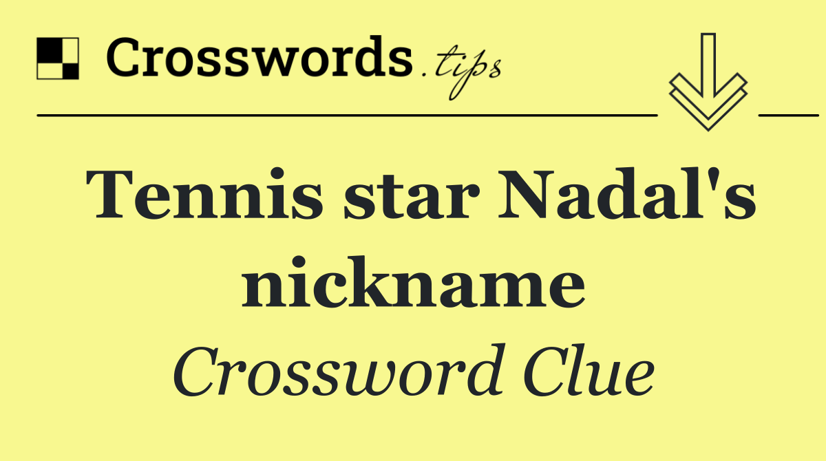 Tennis star Nadal's nickname