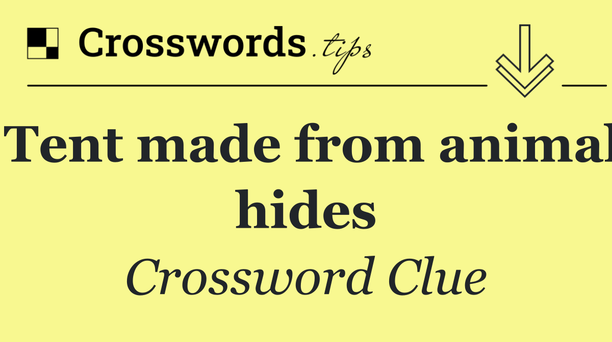 Tent made from animal hides