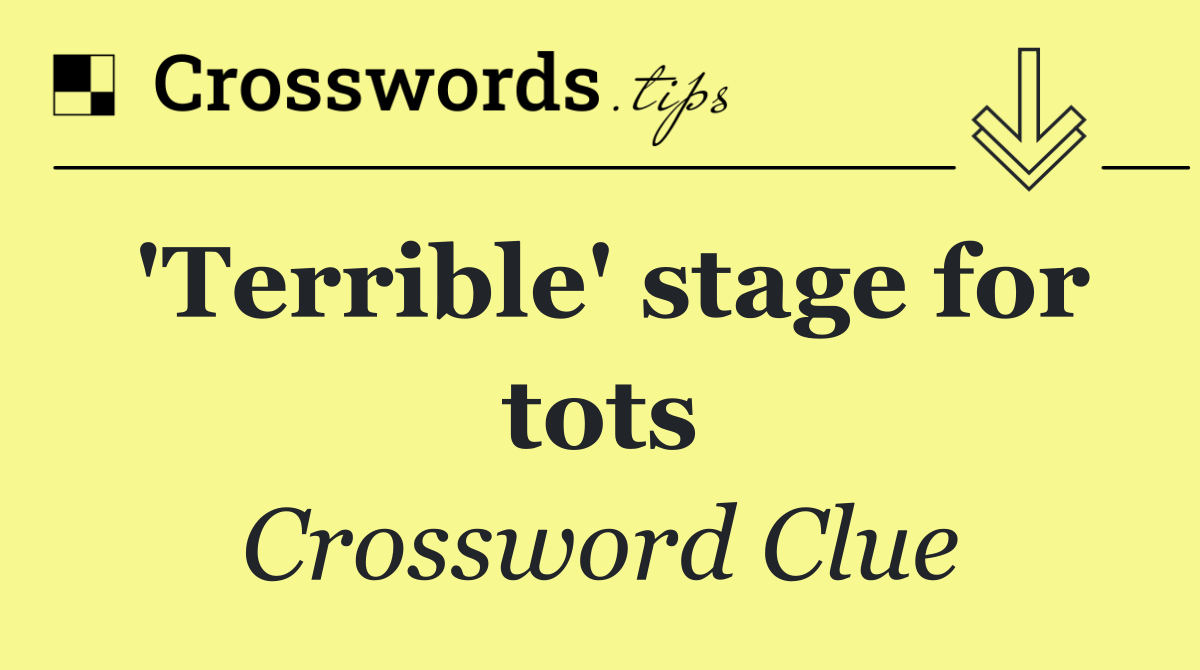 'Terrible' stage for tots
