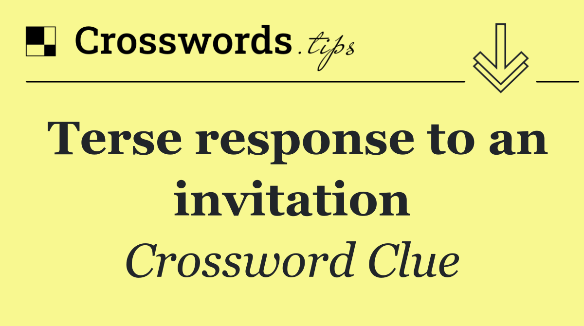 Terse response to an invitation