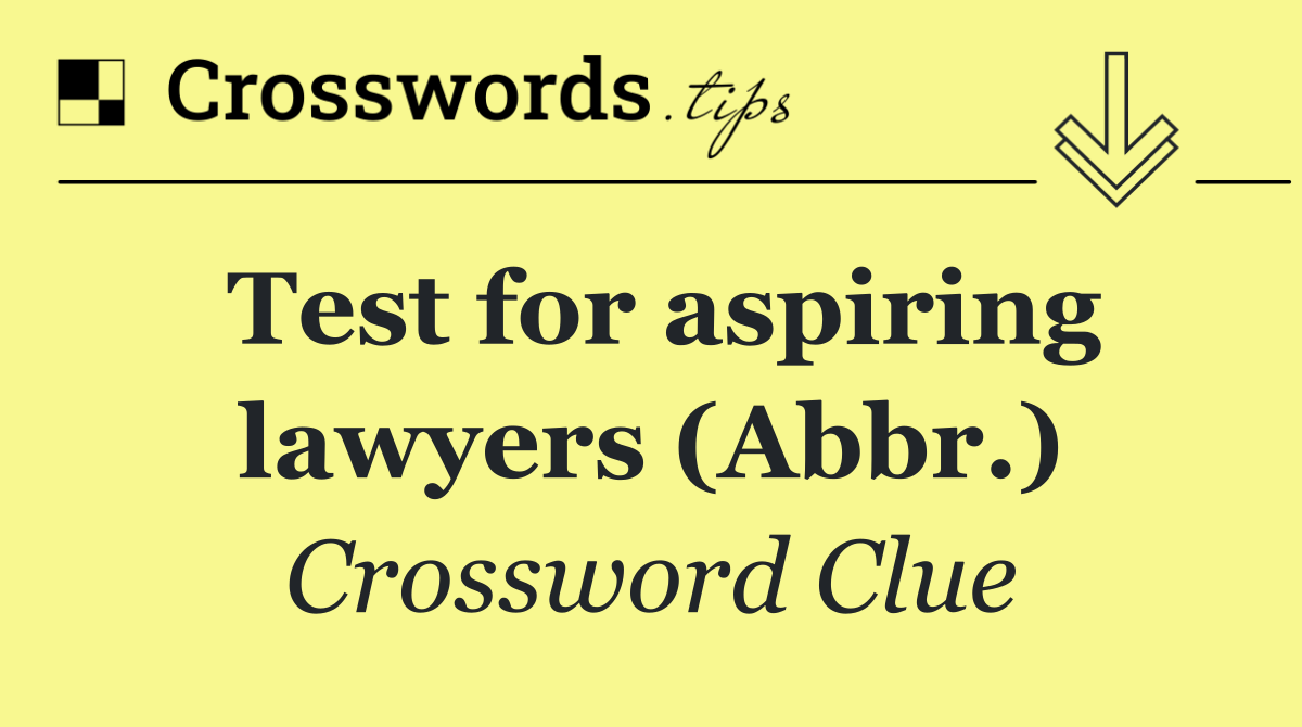 Test for aspiring lawyers (Abbr.)