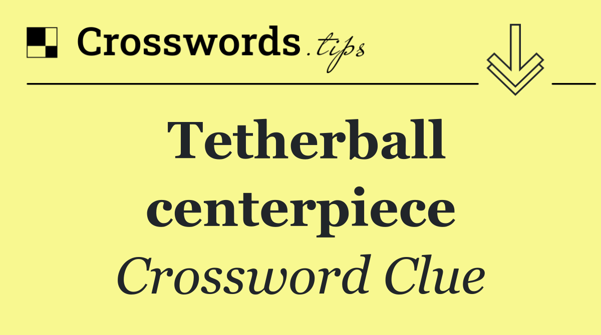 Tetherball centerpiece