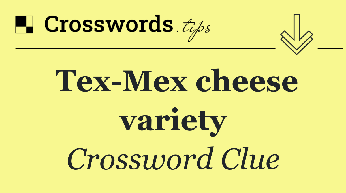 Tex Mex cheese variety