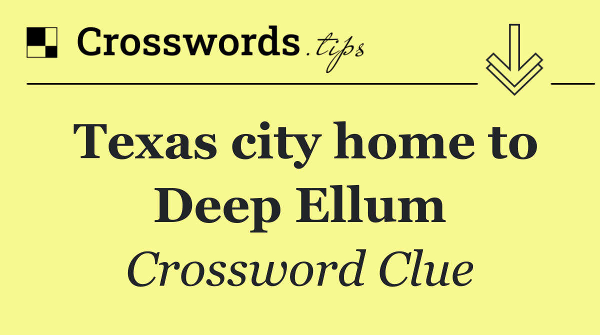 Texas city home to Deep Ellum
