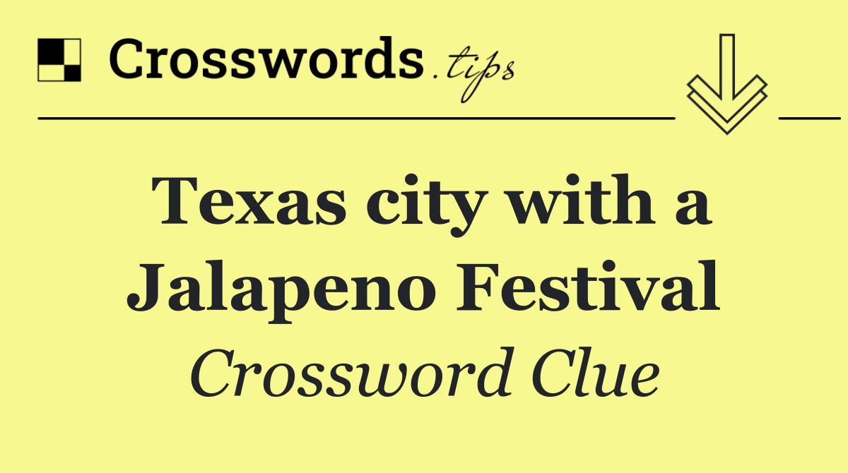 Texas city with a Jalapeno Festival