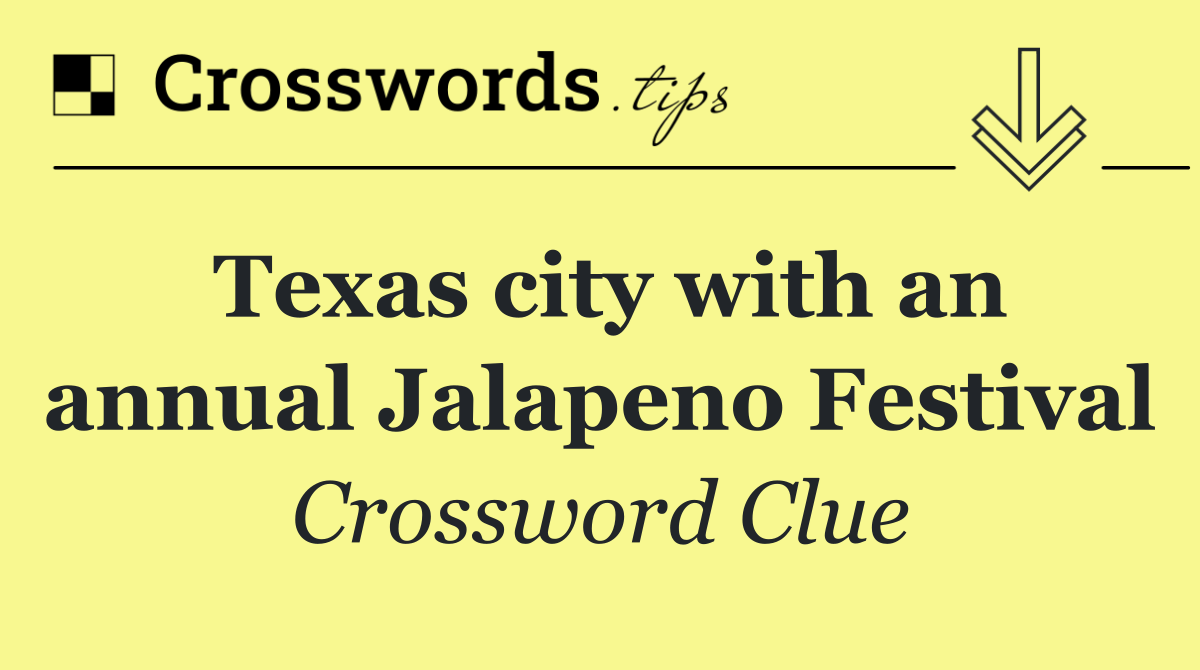 Texas city with an annual Jalapeno Festival