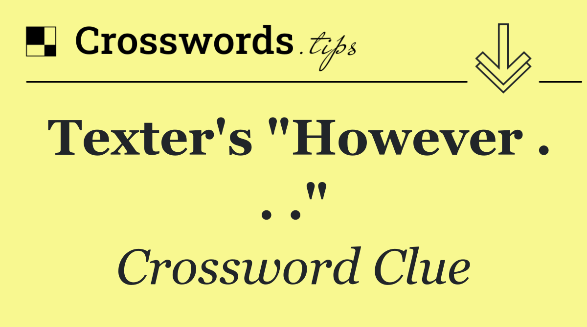 Texter's "However . . ."