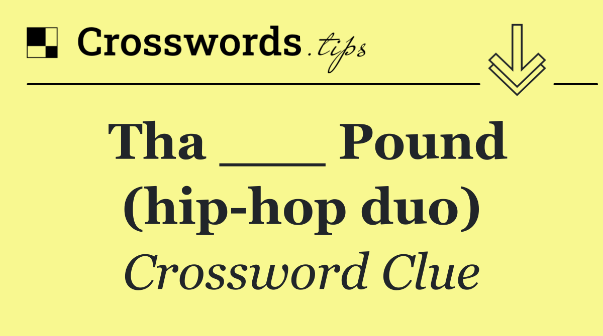Tha ___ Pound (hip hop duo)