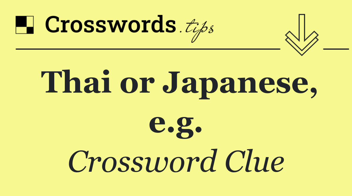 Thai or Japanese, e.g.