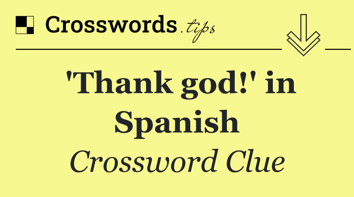 'Thank god!' in Spanish