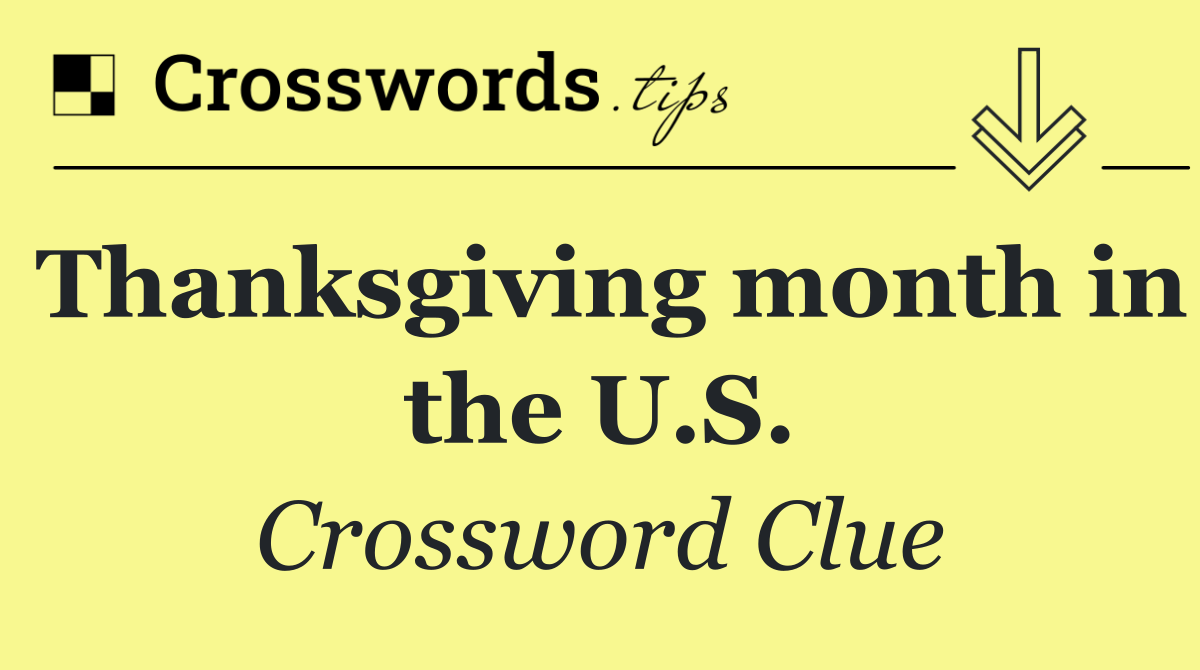 Thanksgiving month in the U.S.