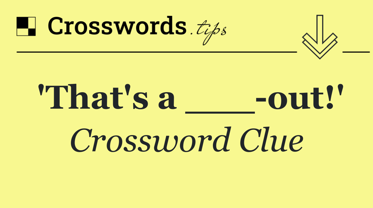 'That's a ___ out!'