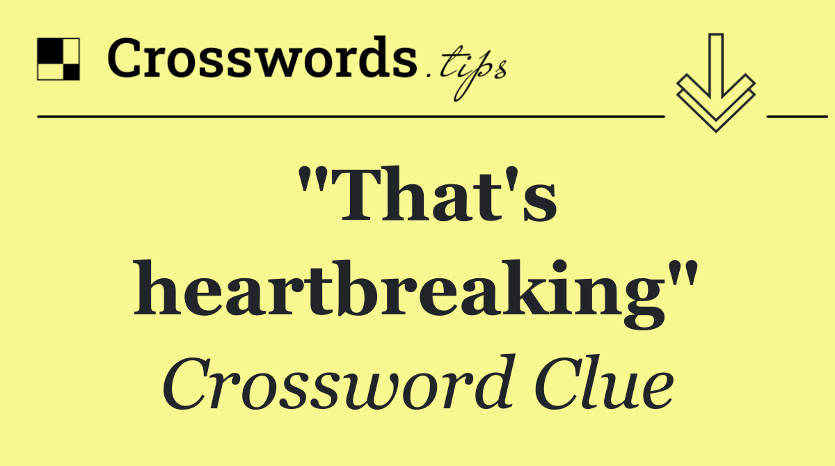 "That's heartbreaking"