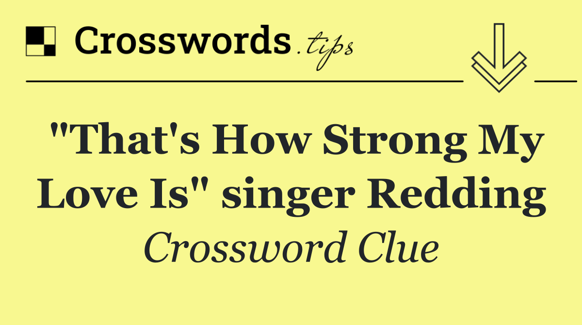 "That's How Strong My Love Is" singer Redding