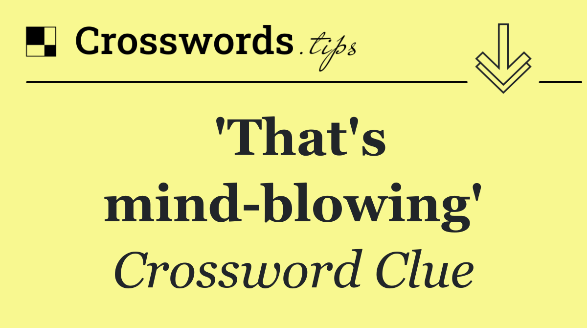 'That's mind blowing'